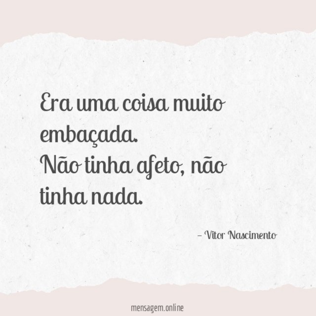 Era uma coisa muito embaçada