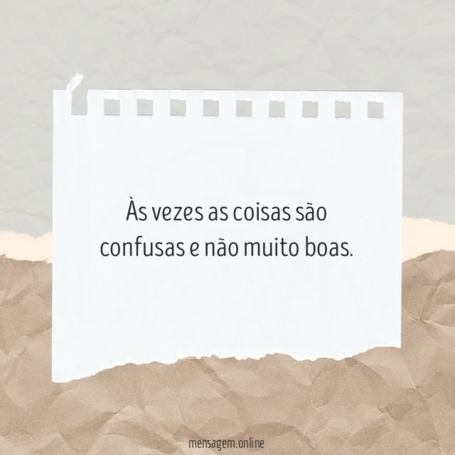 Às vezes as coisas são confusas