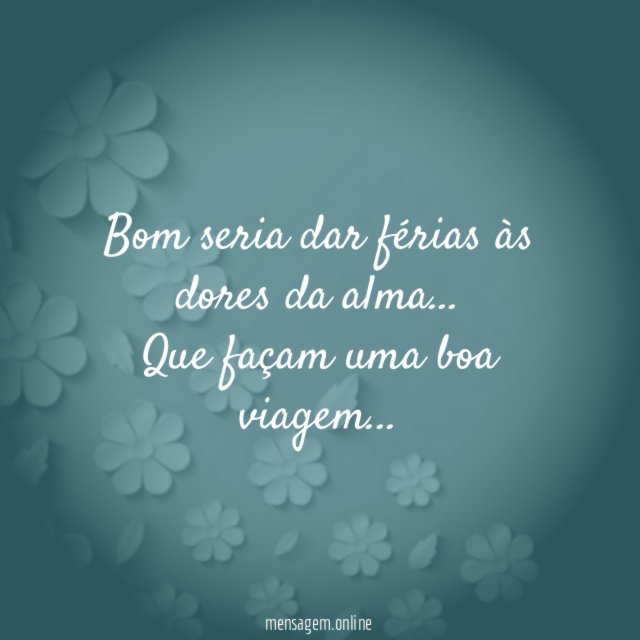 Bom seria dar férias
