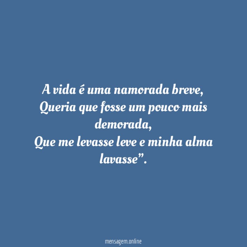A vida é uma namorada breve