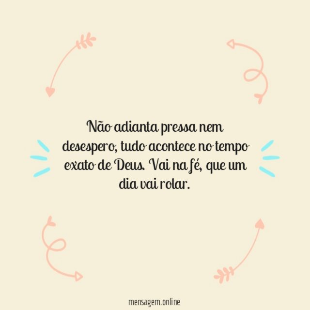 Não adianta pressa nem desespero