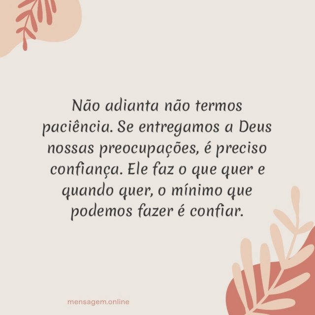 Não adianta não termos paciência