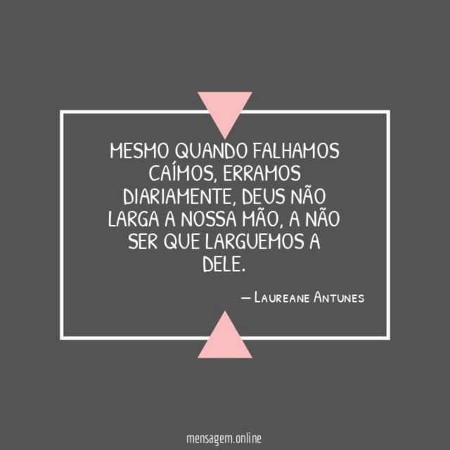 Mesmo quando falhamos caímos