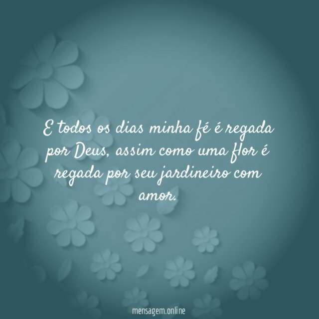 E todos os dias minha fé