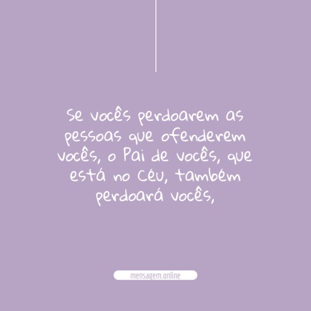 Se vocês perdoarem as pessoas