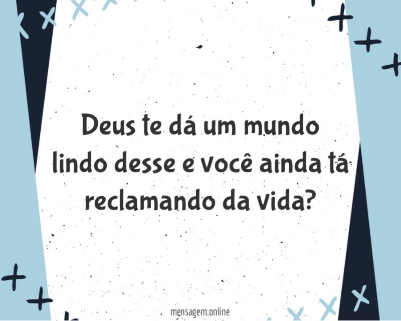 Deus te dá um mundo