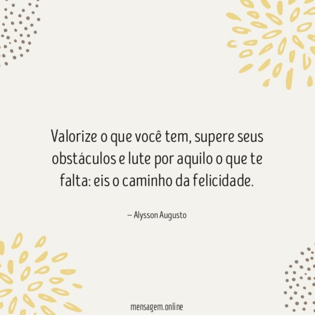 Valorize o que você tem