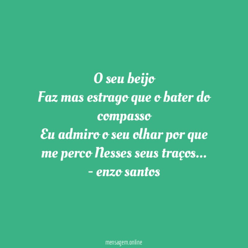 O seu beijo
Faz mas estrago que o bater do compasso
Eu admiro o seu olhar por que me perco Nesses seus traços…
