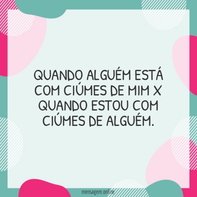 Quando alguém está com ciúmes