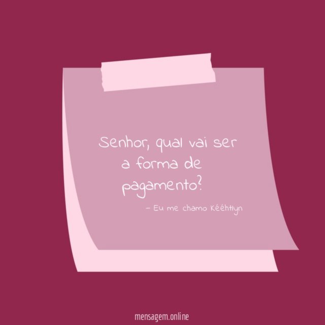 Qual vai ser a forma de pagamento?