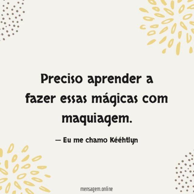 Preciso aprender a fazer essas