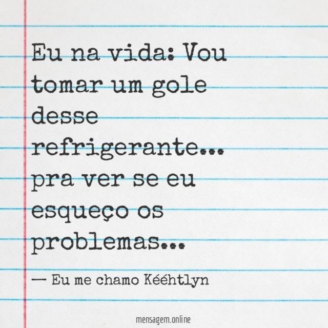 Vou tomar um gole