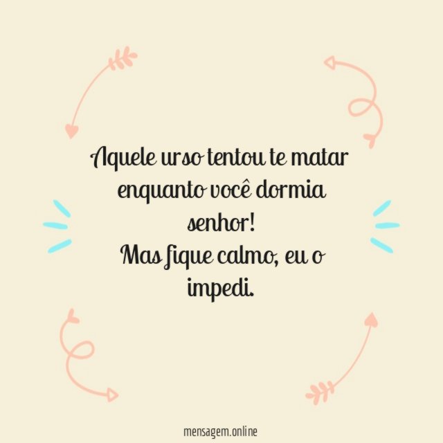 Aquele urso tentou te matar