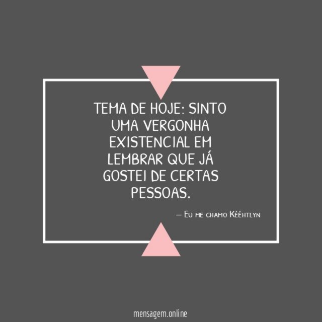 Sinto uma vergonha existencia