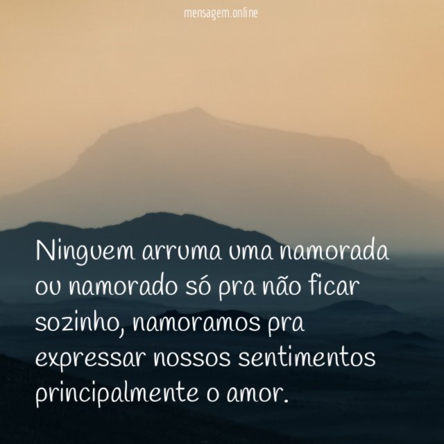 Ninguem arruma uma namorada ou namorado só pra não ficar sozinho