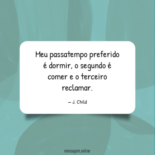 Meu passatempo preferido é dormir