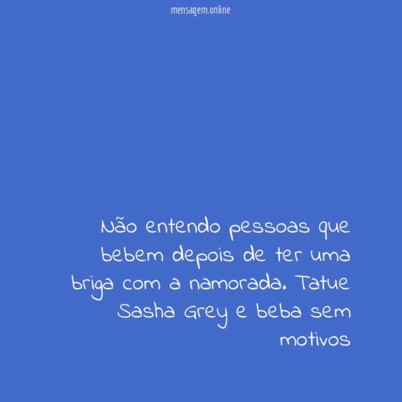 Não entendo pessoas que bebem depois de ter