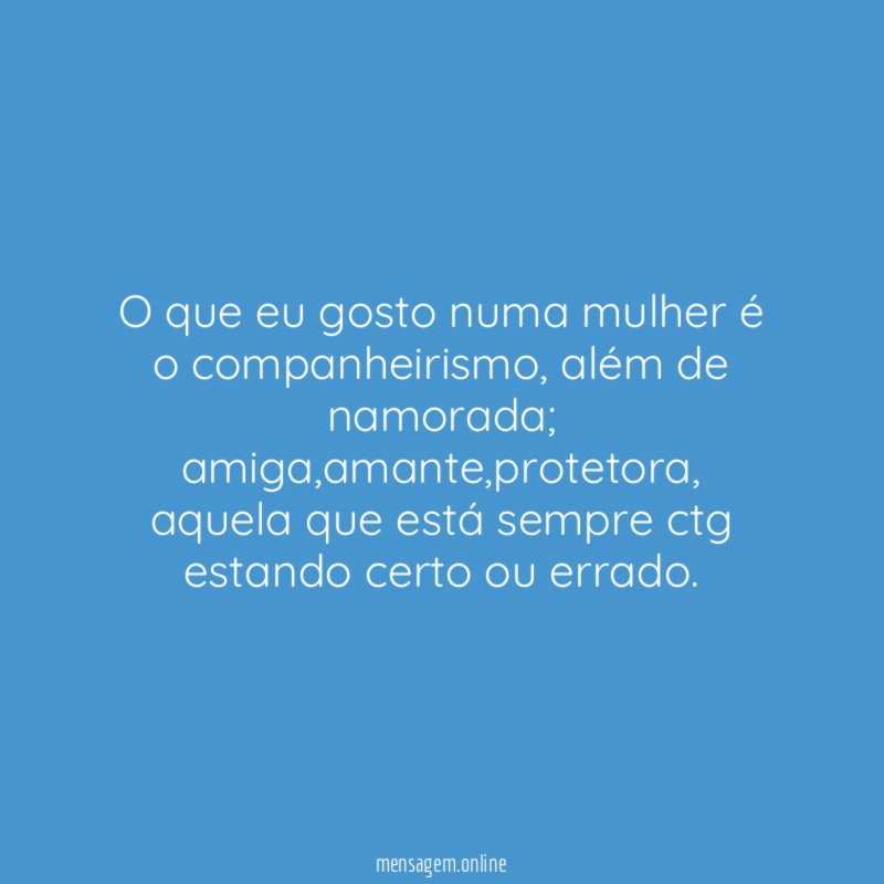 O que eu gosto numa mulher é o companheirismo