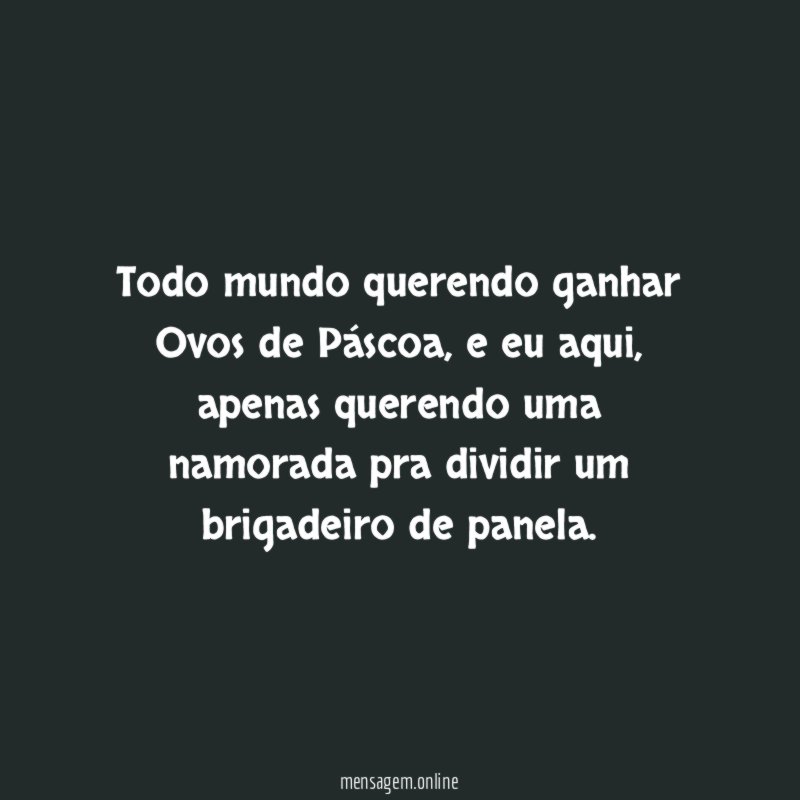 Todo mundo querendo ganhar Ovos de Páscoa