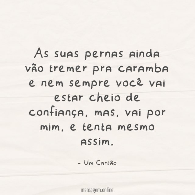 As suas pernas ainda vão tremer