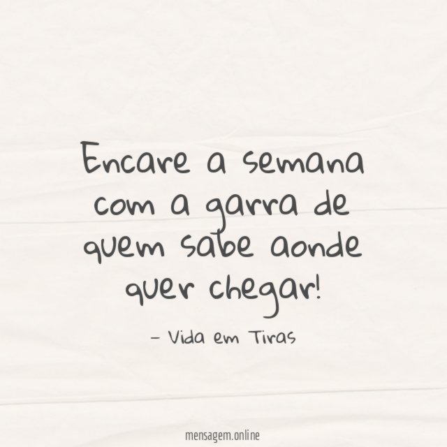 Encare a semana com a garra