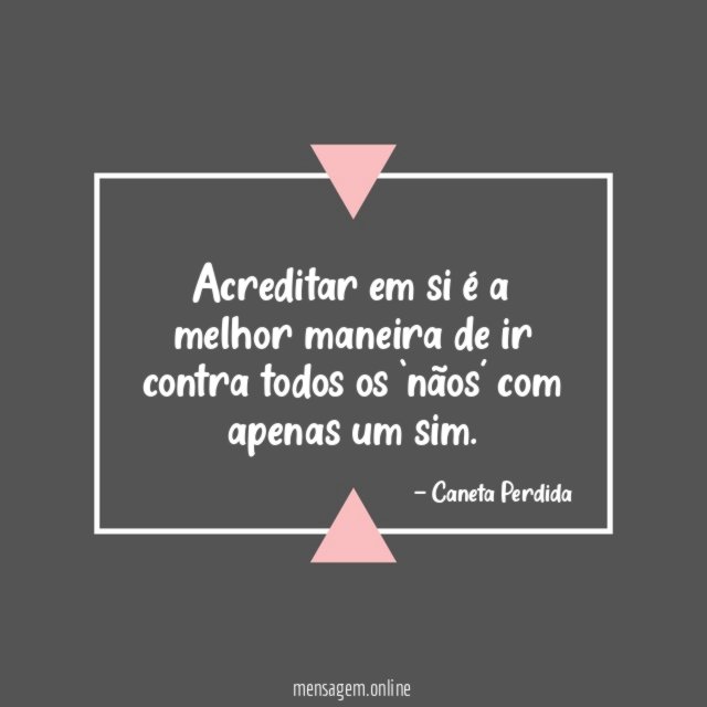 Acreditar em si é a melhor maneira