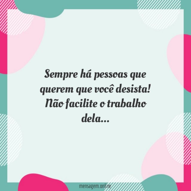 Sempre há pessoas que querem