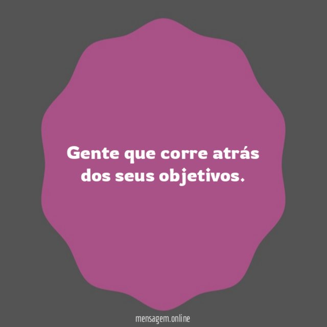 Corre atrás dos seus objetivos