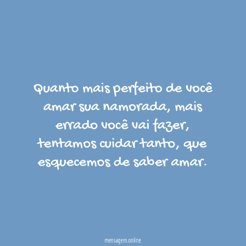 Quanto mais perfeito de você amar sua namorada