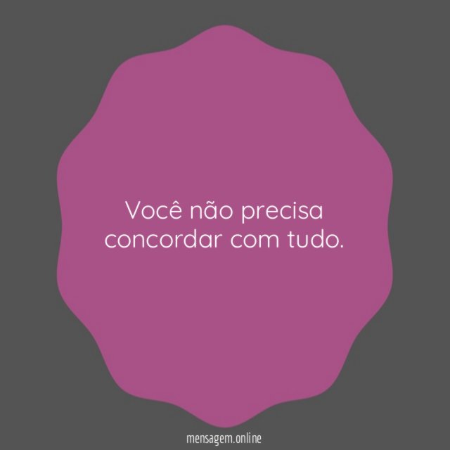 Você não precisa concordar