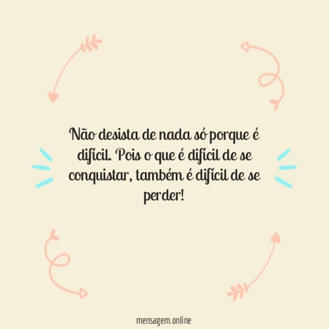 Não desista de nada só