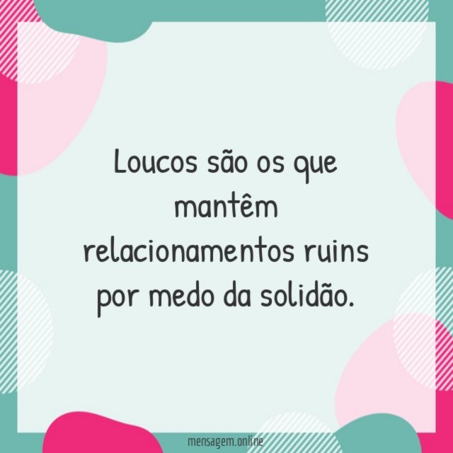Loucos são os que mantêm relacionamentos ruins