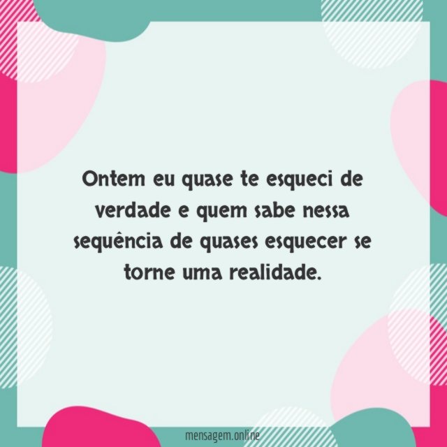 Ontem eu quase te esqueci de verdade