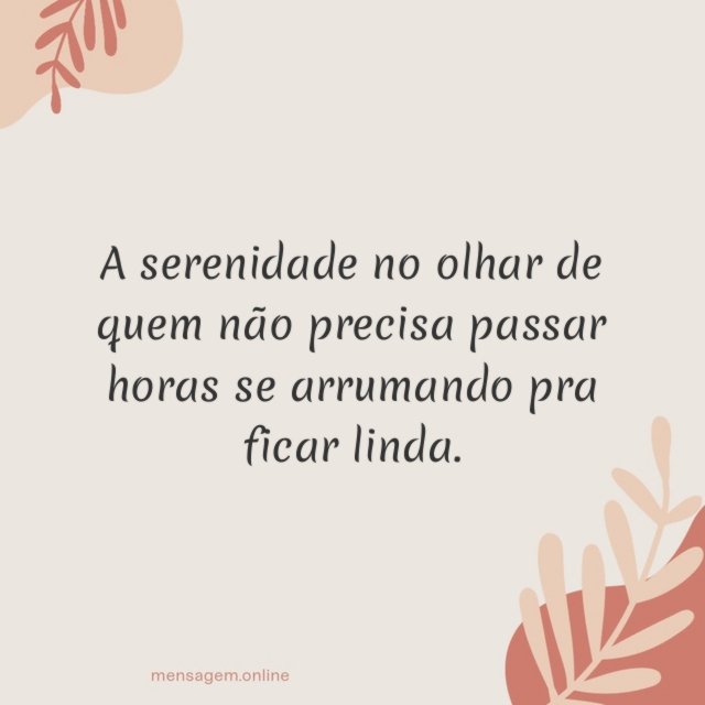 Não precisa passar horas se arrumando
