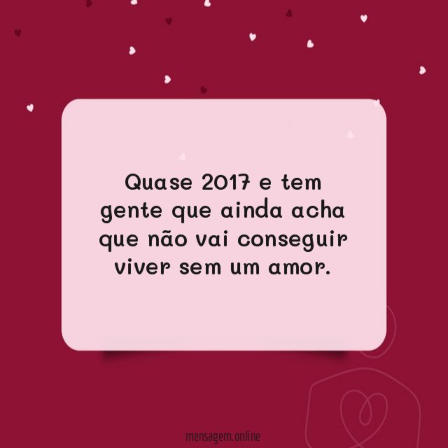Não vai conseguir viver sem um amor