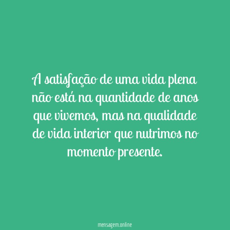 A satisfação de uma vida plena não está