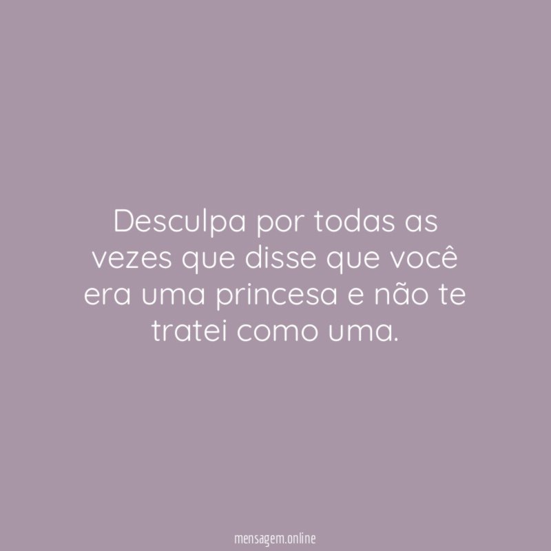 Desculpa por todas as vezes que disse que