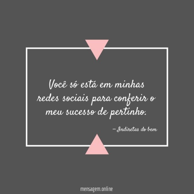 Você só está em minhas redes sociais