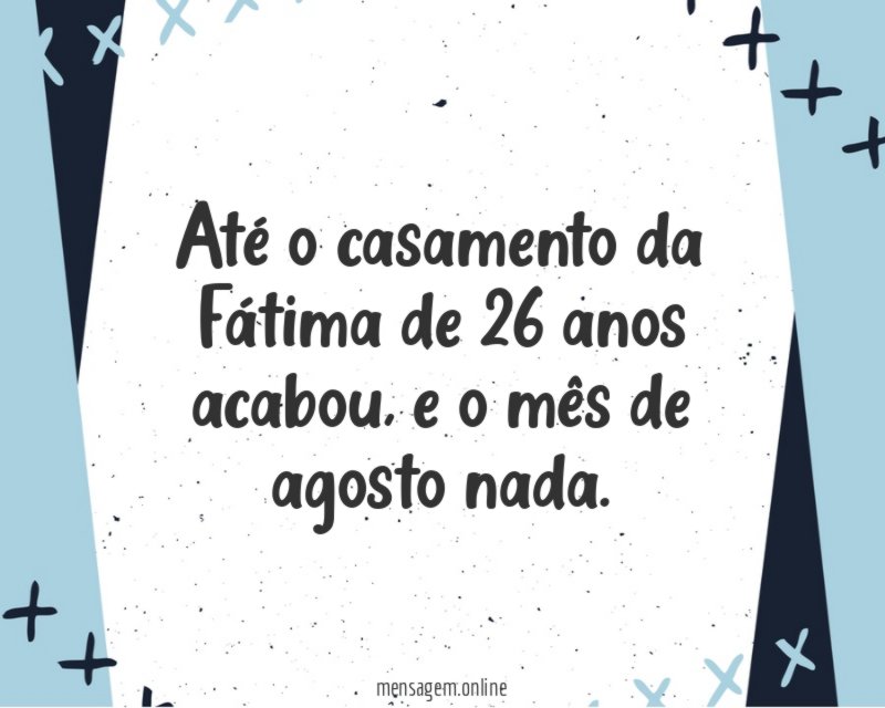 Até o casamento da Fátima