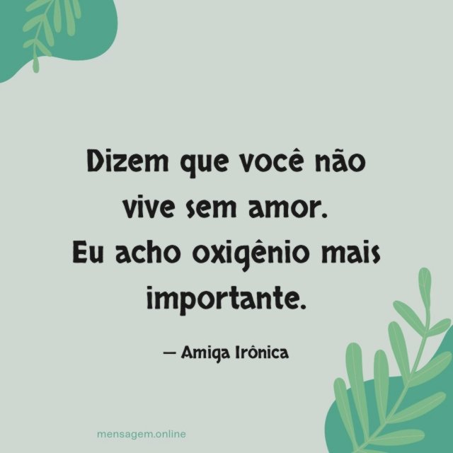 Eu acho oxigênio mais importante