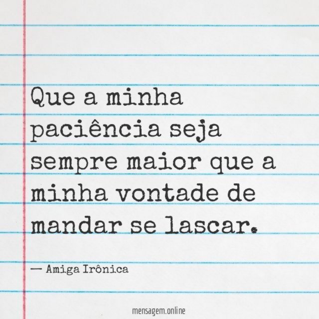 Que a minha paciência seja