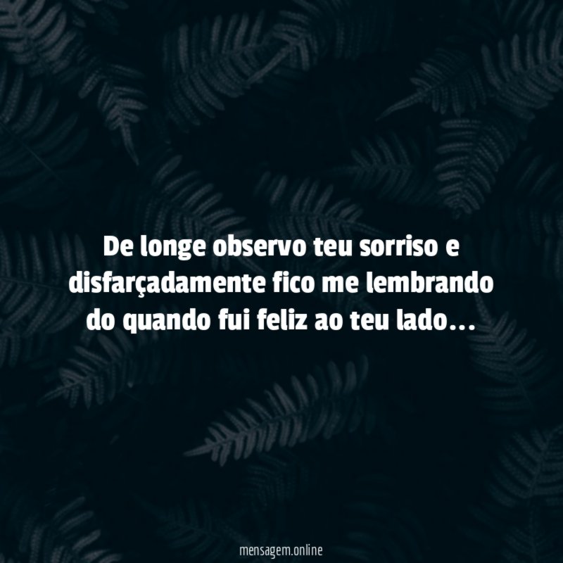 De longe observo teu sorriso e disfarçadamente fico
