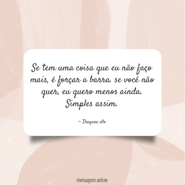 Uma coisa que eu não faço mais