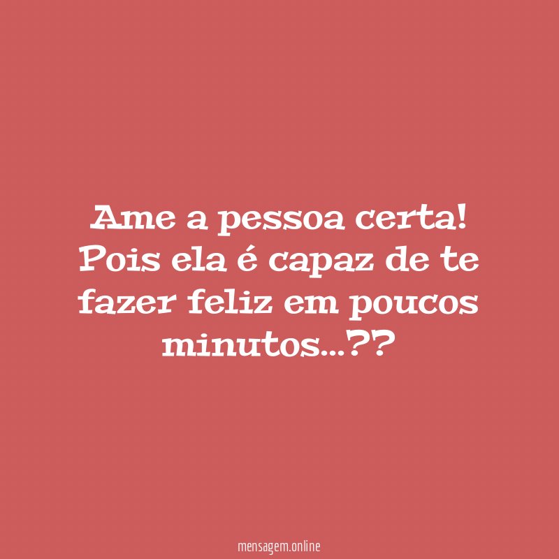 Ame a pessoa certa