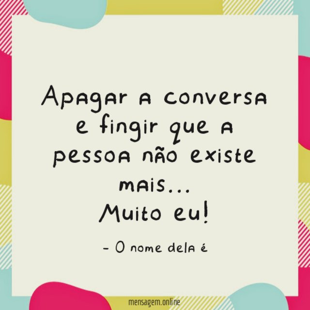 Fingir que a pessoa não existe mais