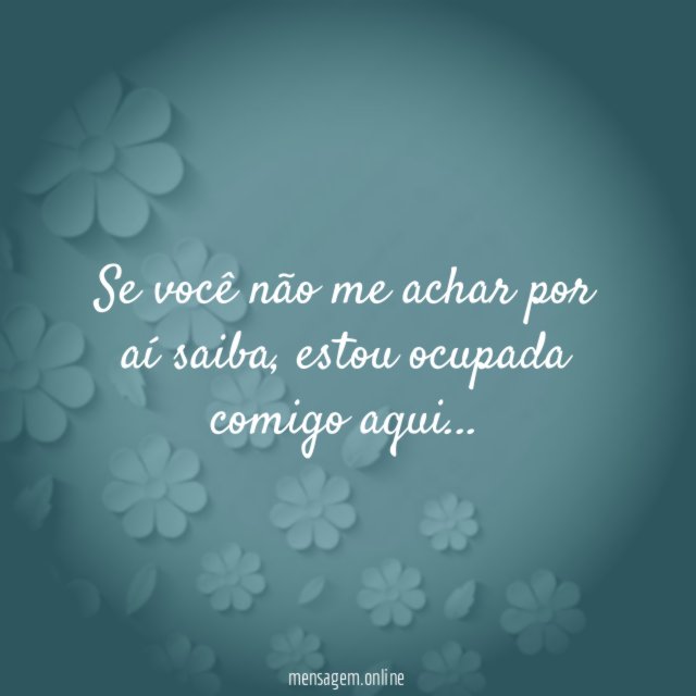 Se você não me achar por aí saiba