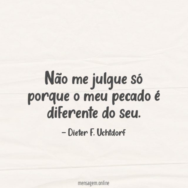 Não me julgue só porque