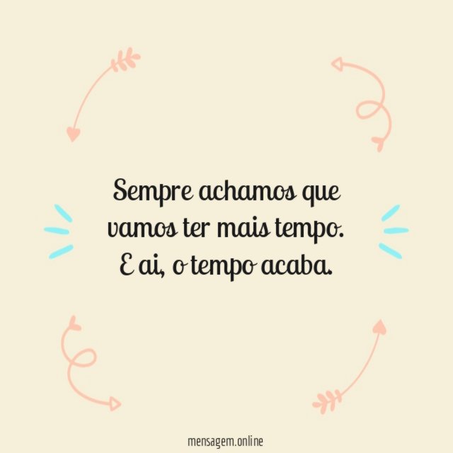 Sempre achamos que vamos