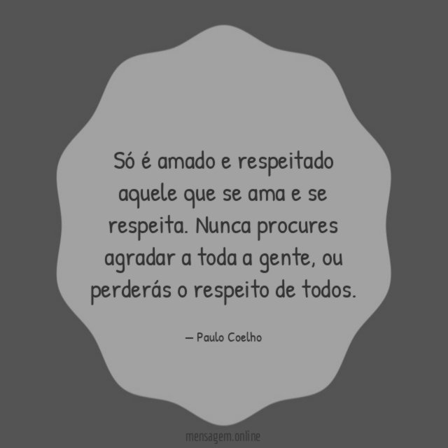 Só é amado e respeitado