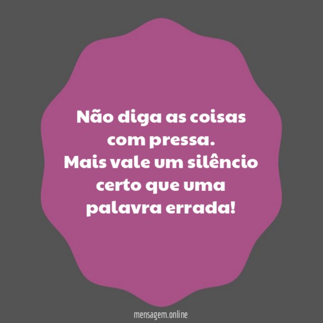 Não diga as coisas